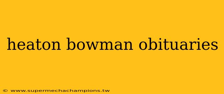 heaton bowman obituaries