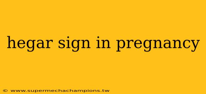 hegar sign in pregnancy
