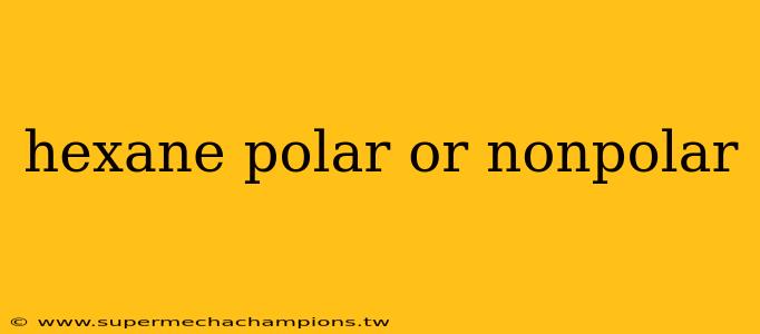 hexane polar or nonpolar