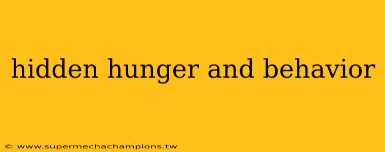 hidden hunger and behavior