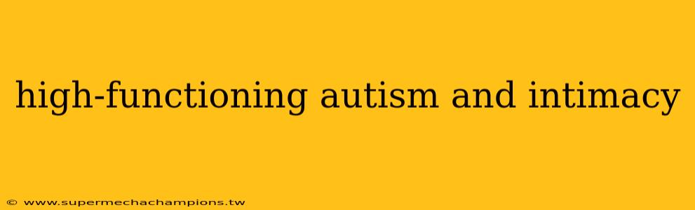 high-functioning autism and intimacy