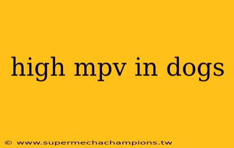 high mpv in dogs