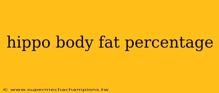 hippo body fat percentage