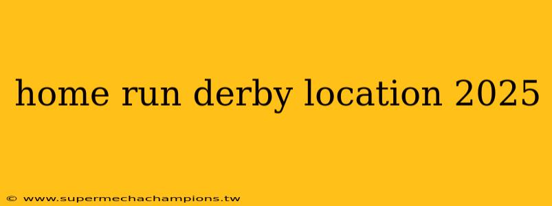 home run derby location 2025