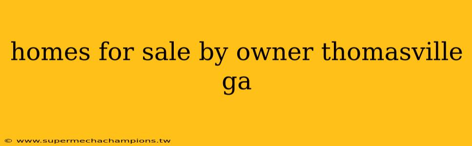 homes for sale by owner thomasville ga