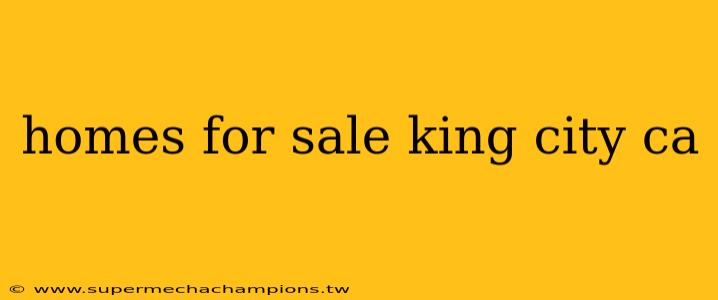 homes for sale king city ca
