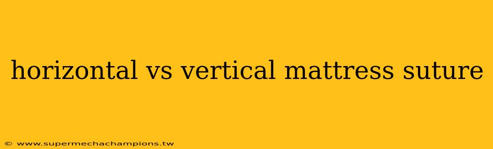 horizontal vs vertical mattress suture