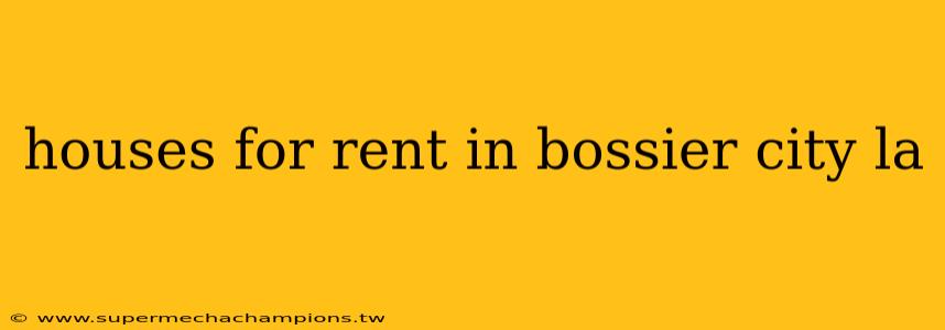 houses for rent in bossier city la