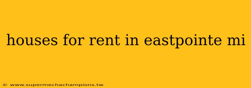 houses for rent in eastpointe mi