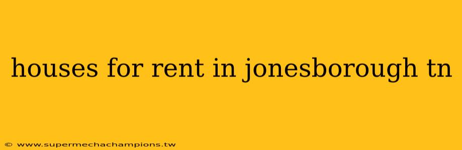 houses for rent in jonesborough tn