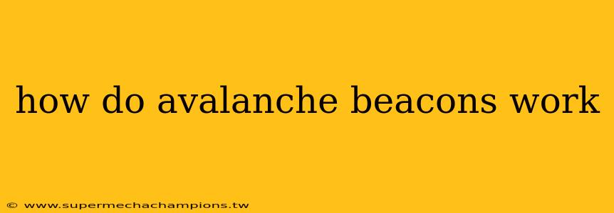 how do avalanche beacons work