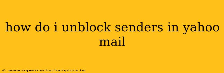 how do i unblock senders in yahoo mail