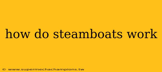 how do steamboats work