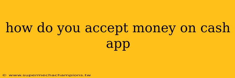 how do you accept money on cash app