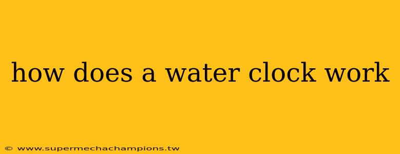 how does a water clock work