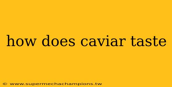 how does caviar taste