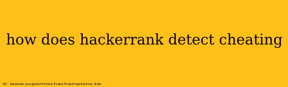 how does hackerrank detect cheating