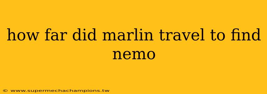 how far did marlin travel to find nemo