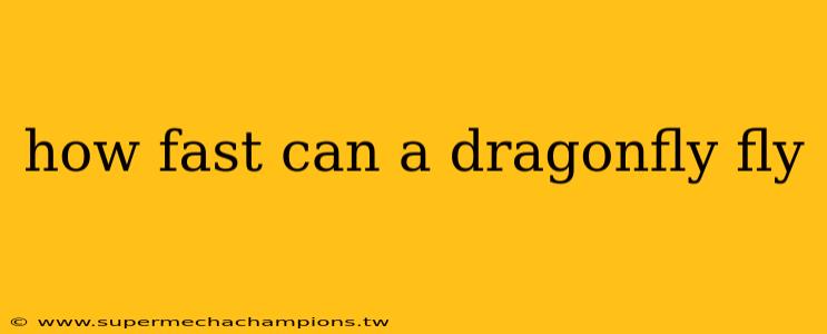 how fast can a dragonfly fly