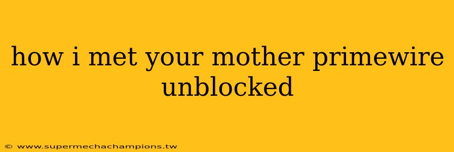 how i met your mother primewire unblocked