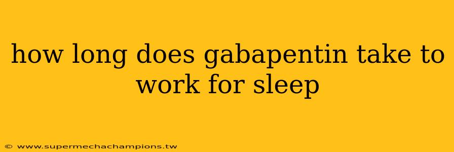 how long does gabapentin take to work for sleep