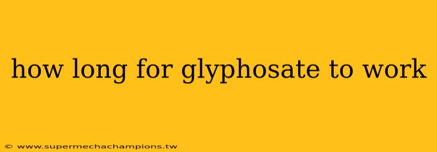 how long for glyphosate to work