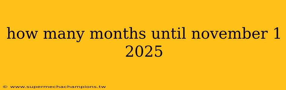 how many months until november 1 2025