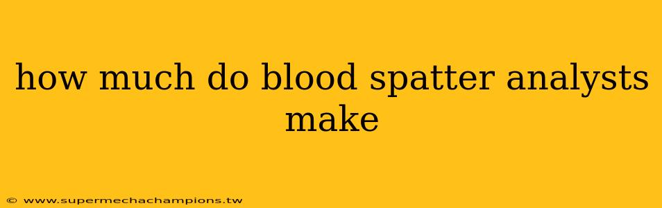 how much do blood spatter analysts make