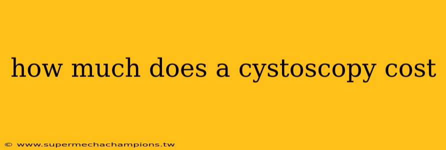 how much does a cystoscopy cost