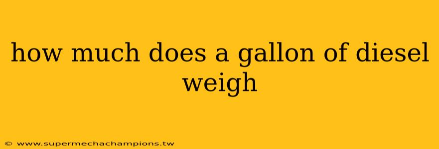how much does a gallon of diesel weigh