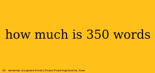 how much is 350 words
