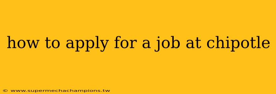 how to apply for a job at chipotle