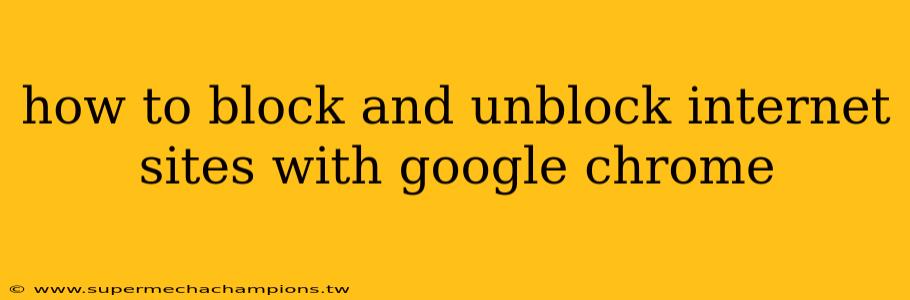 how to block and unblock internet sites with google chrome