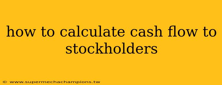 how to calculate cash flow to stockholders