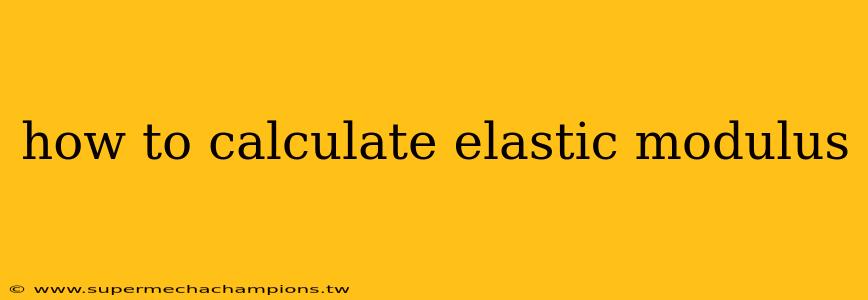 how to calculate elastic modulus