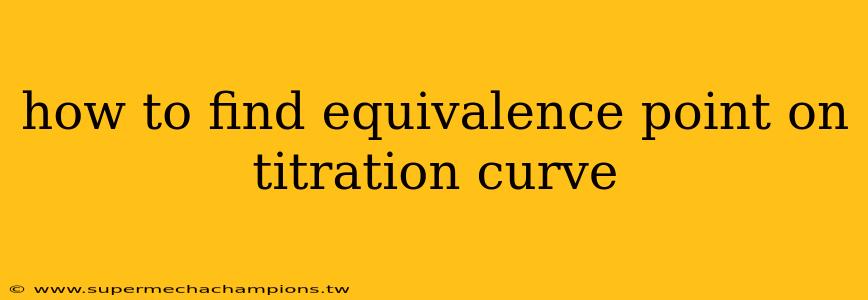 how to find equivalence point on titration curve
