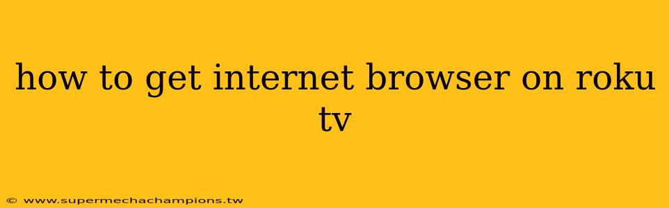 how to get internet browser on roku tv