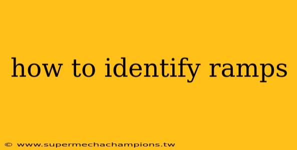 how to identify ramps