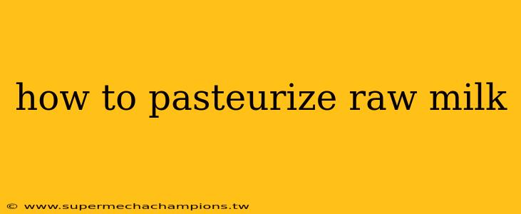 how to pasteurize raw milk