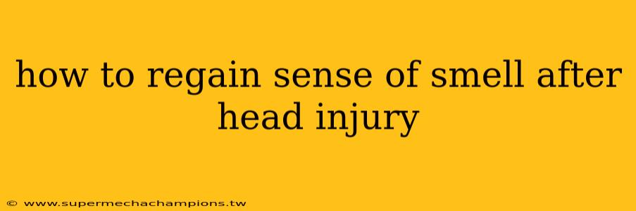 how to regain sense of smell after head injury