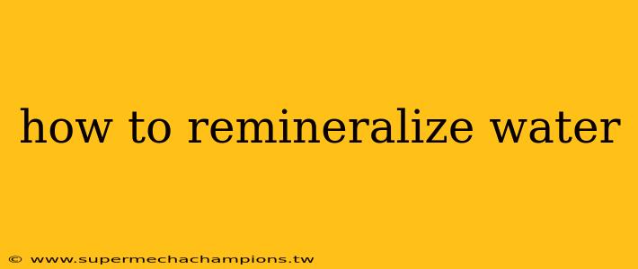how to remineralize water