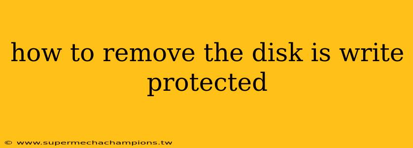 how to remove the disk is write protected