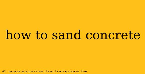 how to sand concrete