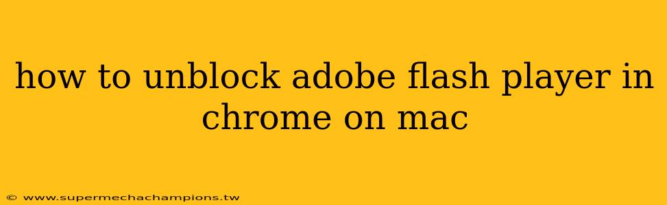 how to unblock adobe flash player in chrome on mac
