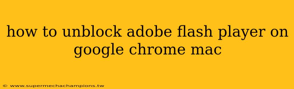 how to unblock adobe flash player on google chrome mac