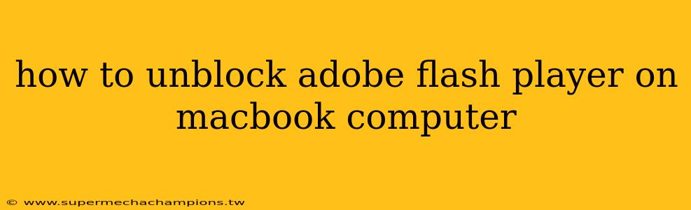 how to unblock adobe flash player on macbook computer
