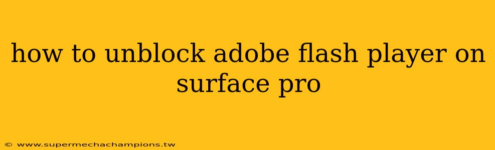 how to unblock adobe flash player on surface pro