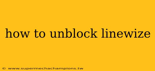 how to unblock linewize