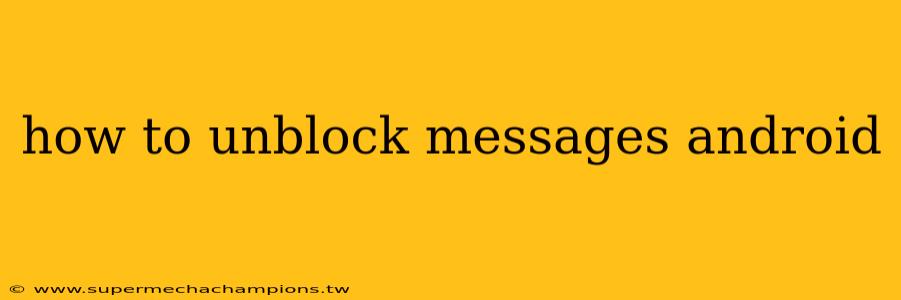 how to unblock messages android