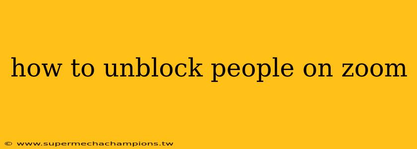 how to unblock people on zoom